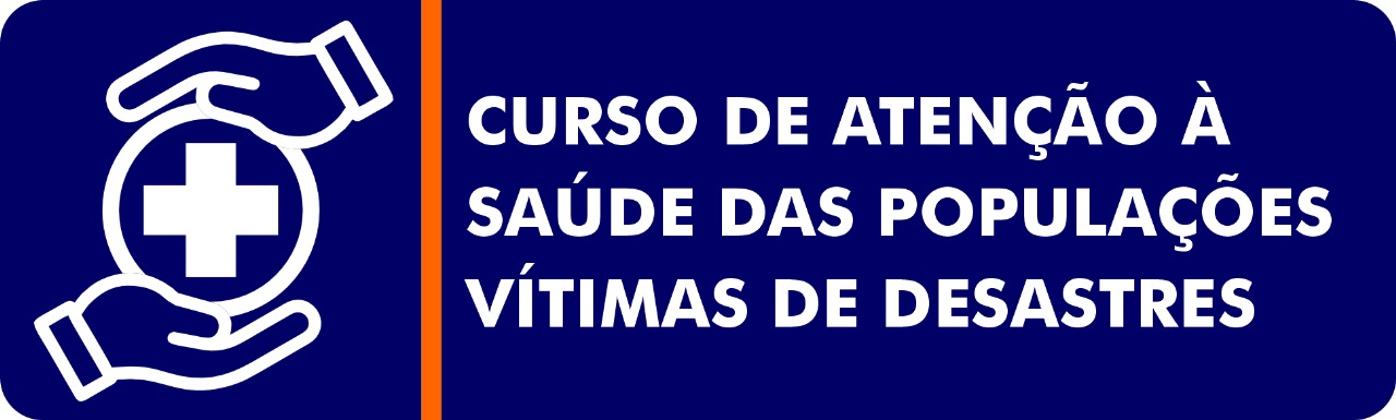 CURSO DE ATENÇÃO À SAÚDE DAS POPULAÇÕES VÍTIMAS DE DESASTRES